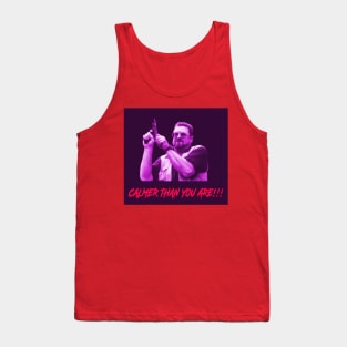 Calmer than you are!! Tank Top